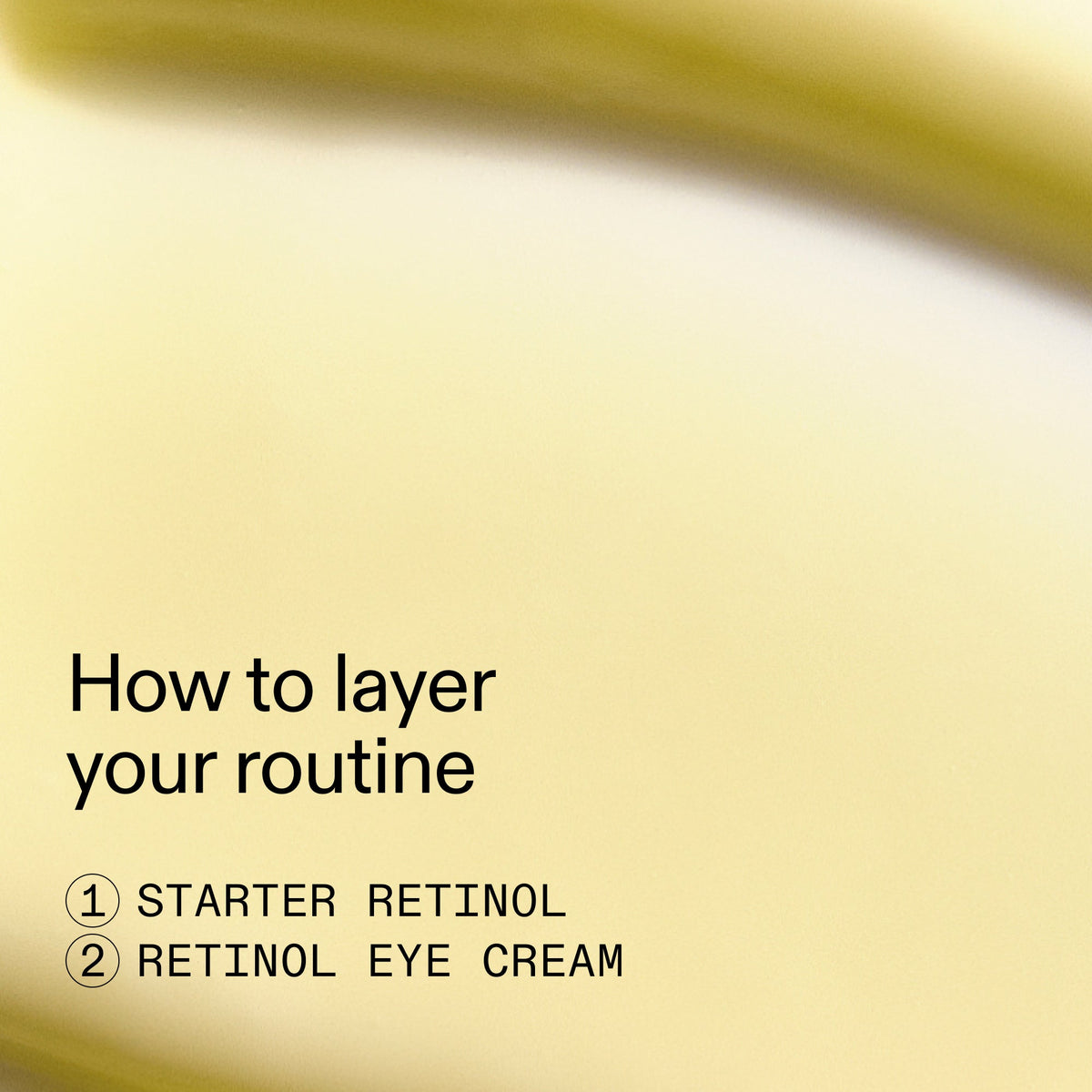 beginners-retinol-duo-q4 Beginners_Retinol_How_to_layer_2000x2000_a87cf076-5e54-4329-b102-56a2504f6790.jpg